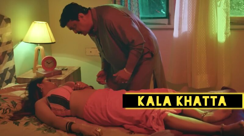 Kala Khatta – ULLU Originals New Web Series All Episode Review