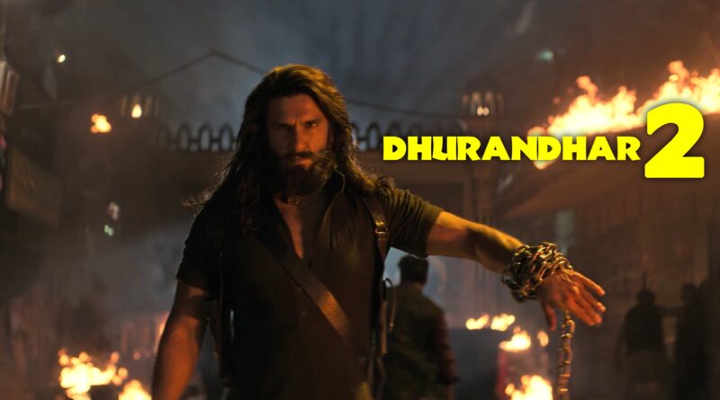 Dhurandhar: The Revenge Bollywood Movie Cast, Story and Review